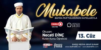 Bafra için Mukabele Saati 14:00 Okuyan: Necati Dinç 13. Cüz