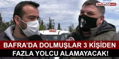 Bafra’da dolmuşlar 3 kişiden fazla yolcu alamayacak!