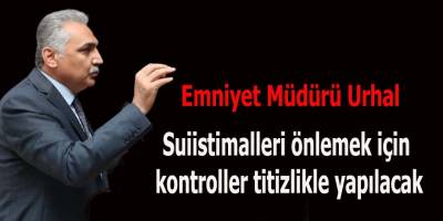 Suiistimalleri önlemek için kontroller titizlikle yapılacak