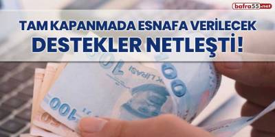 Tam kapanmadan esnafa verilecek destekler netleşti!