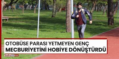Otobüse parası yetmeyen genç mecburiyetini hobiye dönüştürdü