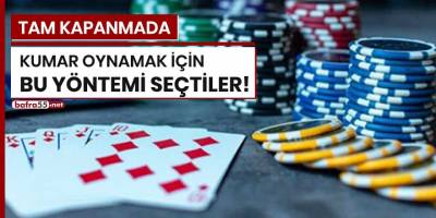 Tam kapanmada kumar oynamak için bu yöntemi seçtiler!