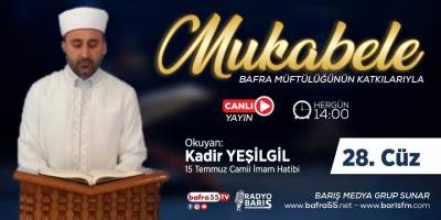 Bafra için Mukabele Saati 14:00 Okuyan: Kadir Yeşilgil 28. Cüz