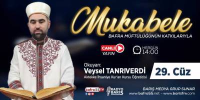 Bafra için Mukabele Saati 14:00 Okuyan: Veysel Tanrıverdi 29. Cüz