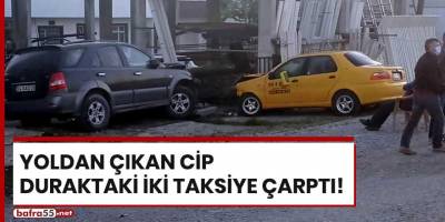 Yoldan çıkan cip duraktaki iki taksiye çarptı!