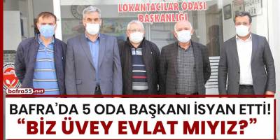 Bafra’da 5 oda başkanı isyan etti!  Biz üvey evlat mıyız?
