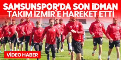 Samsunspor İzmir'e hareket etti