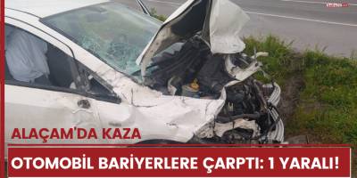 Alaçam'da otomobil bariyerlere çarptı: 1 yaralı