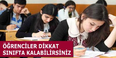 ÖĞRENCİLER DİKKAT SINIFTA KALABİLİRSİNİZ