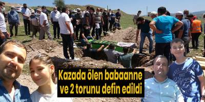 Kazada ölen babaanne ve 2 torunu defin edildi