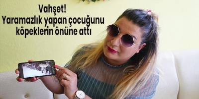 Vahşet! Yaramazlık yapan çocuğunu köpeklerin önüne attı