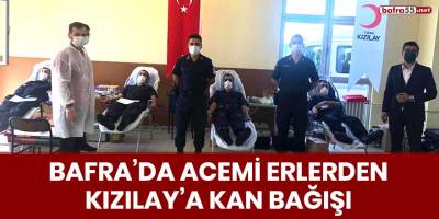 Bafra'da acemi erlerden Kızılay'a kan bağışı