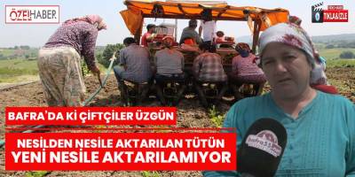 Nesilden nesile aktarılan tütün yeni nesile aktarılamıyor