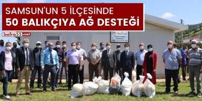 Samsun'un 5 ilçesinde 50 balıkçıya ağ desteği