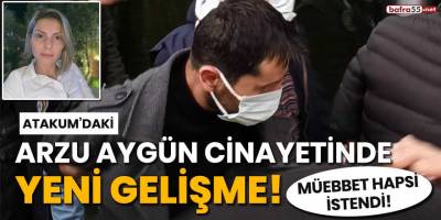 Arzu Aygün cinayetinde yeni gelişme!