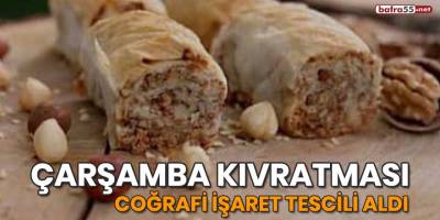 Çarşamba Kıvratması coğrafi işaret tescili aldı