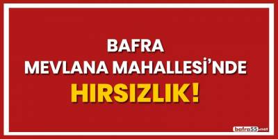 Bafra Mevlana Mahallesi'nde hırsızlık!