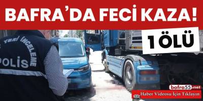 Bafra'da feci kaza! 1 ölü