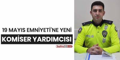 19 Mayıs Emniyeti'ne yeni komiser yardımcısı