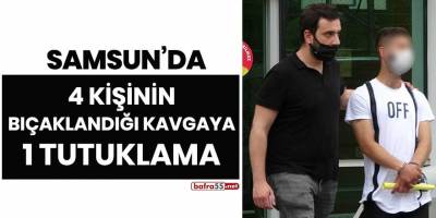 Samsun'da 4 kişinin bıçaklandığı kavgaya 1 tutuklama