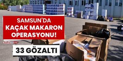 Samsun'da kaçak makaron operasyonu! 33 gözaltı