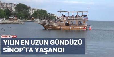 Yılın en uzun gündüzü Sinop'ta yaşandı