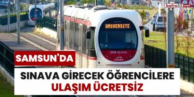 Samsun'da sınava girecek öğrencilere ulaşım ücretsiz