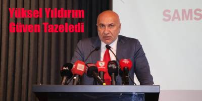 Yüksel Yıldırım güven tazeledi