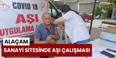 Alaçam sanayi sitesinde aşı çalışması