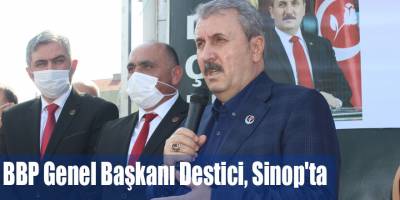 BBP Genel Başkanı Destici, Sinop'ta
