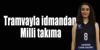 Tramvayla idmandan Milli takıma