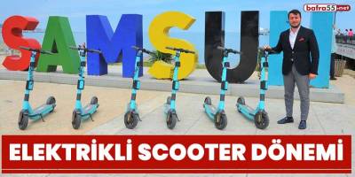 Samsun'da elektrikli scooter dönemi