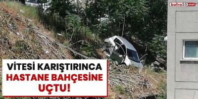Vitesi karıştırınca hastane bahçesine uçtu!