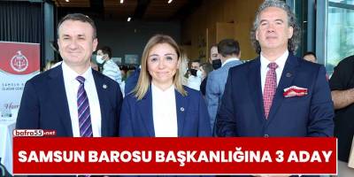Samsun Barosu Başkanlığına 3 aday