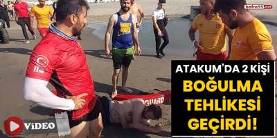 Atakum'da 2 kişi boğulma tehlikesi geçirdi!