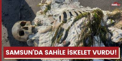 Samsun’da sahile iskelet vurdu!