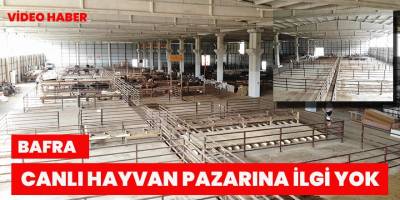 Bafra Belediyesi Hayvan Pazarı boş kaldı