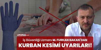 İş Güvenliği Uzmanı M. Furkan Bakan'dan kurban kesimi uyarıları!