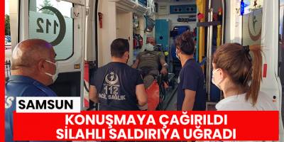 Konuşmak için çağrıldığı ormanlık alanda silahlı saldırıya uğradI