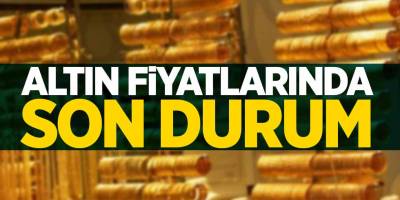 Altın fiyatlarında son durum