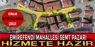 EMİREFENDİ MAHALLESİ SEMT PAZARI HİZMETE HAZIR