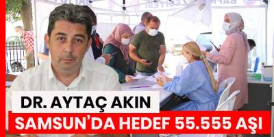 Dr. Aytaç Akın, Bafra’da 10 noktada aşı çadırı kuruldu