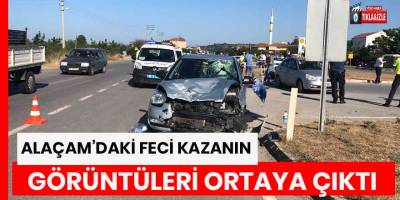 Alaçam'daki feci kazanın görüntüleri ortaya çıktı