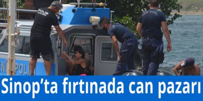Sinop’ta fırtınada can pazarı