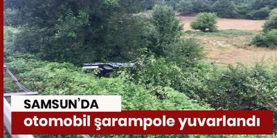 Samsun'da otomobil şarampole yuvarlandı