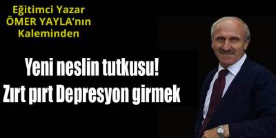 Yeni neslin tutkusu!Zırt pırt Depresyon girmek