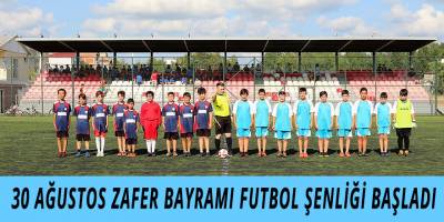 30 AĞUSTOS ZAFER BAYRAMI FUTBOL ŞENLİĞİ BAŞLADI