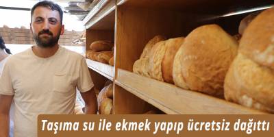 Taşıma su ile ekmek yapıp ücretsiz dağıttı