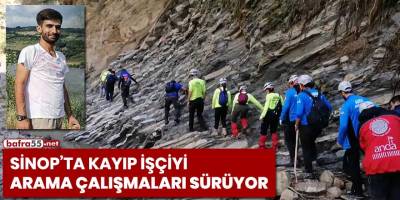 Sinop'ta kayıp işçiyi arama çalışmaları sürüyor