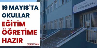 19 Mayıs'ta okullar eğitim-öğretime hazır